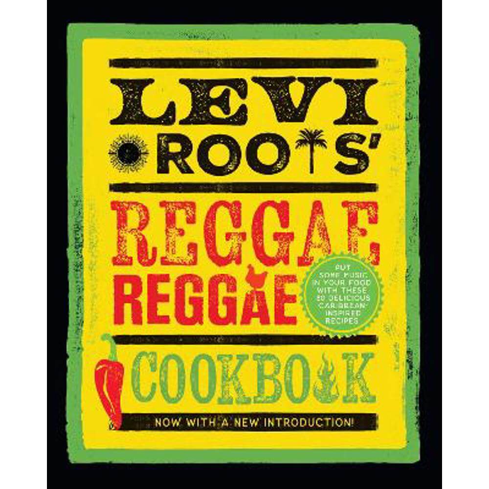 Levi Roots' Reggae Reggae Cookbook: Put Some Music in Your Food with These 80 Delicious Caribbean-inspired Recipes (Hardback)